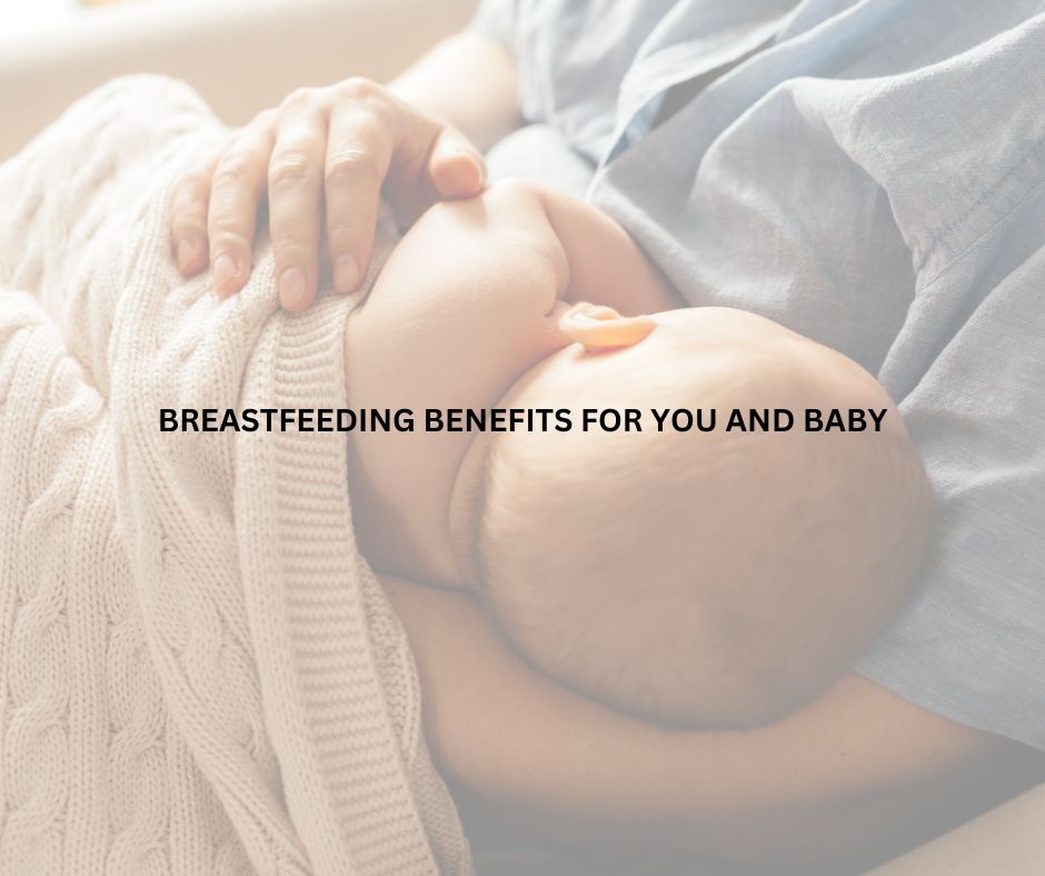 Why Breastfeed? What is the Benefits for You & Your Baby